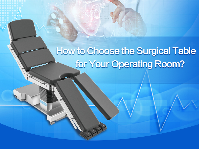 How to Choose the Surgical Table for Your Operating Room?